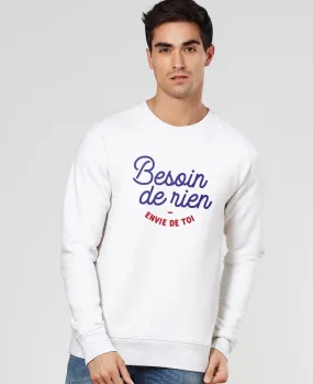 Sweatshirt homme Besoin de rien, envie de toi