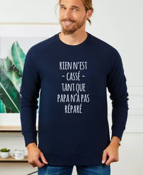 Sweatshirt homme Rien n'est cassé tant que papa n'a pas réparé