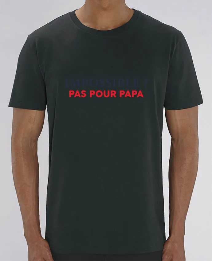 T-Shirt Impossible ? Pas pour papa par tunetoo